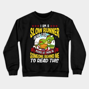 Slow Runner Please Let There Be Someone Behind Me Crewneck Sweatshirt